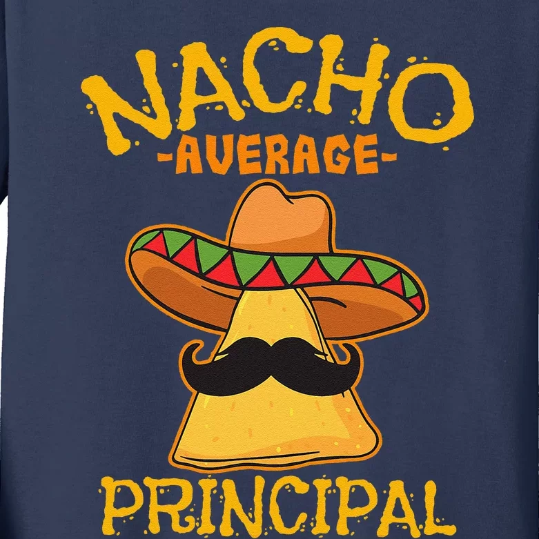 Nacho Average Principal Administrator Director Cinco De Mayo Kids Long Sleeve Shirt