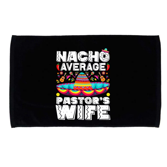 Nacho Average PastorS Wife Preacher Religious Cinco De Mayo Microfiber Hand Towel