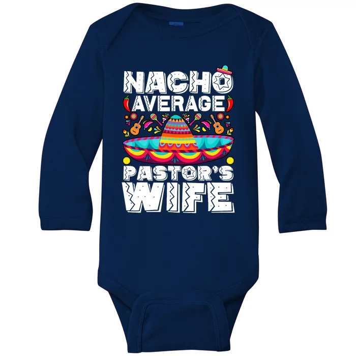 Nacho Average PastorS Wife Preacher Religious Cinco De Mayo Baby Long Sleeve Bodysuit