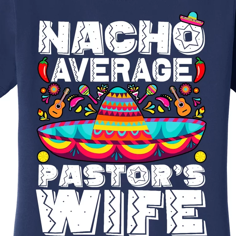 Nacho Average PastorS Wife Preacher Religious Cinco De Mayo Women's T-Shirt