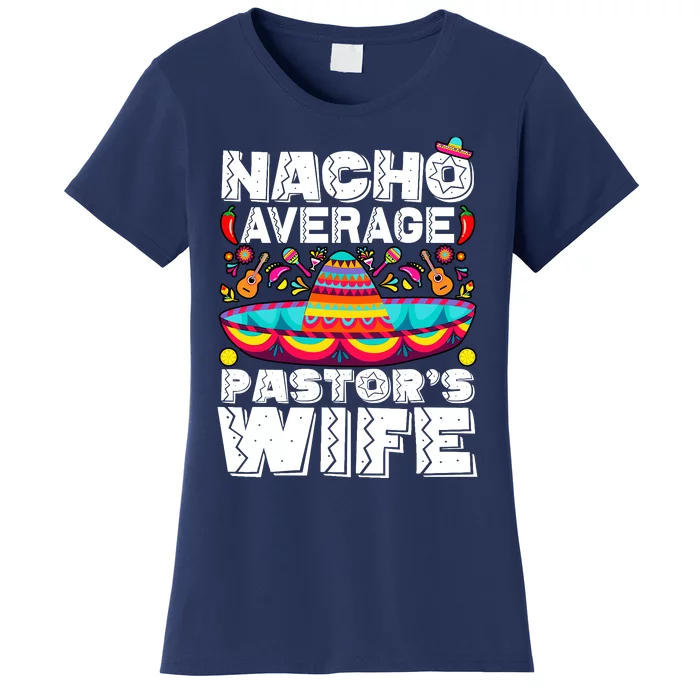 Nacho Average PastorS Wife Preacher Religious Cinco De Mayo Women's T-Shirt