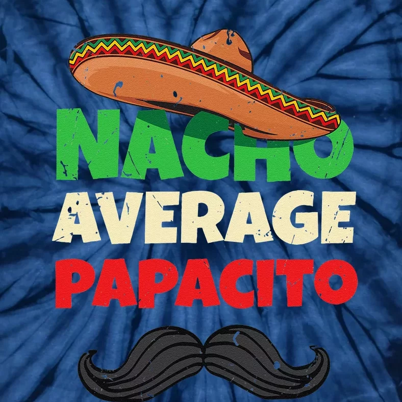 Nacho Average Papacito Mexican Father Day Apparel Latino Dad Tie-Dye T-Shirt