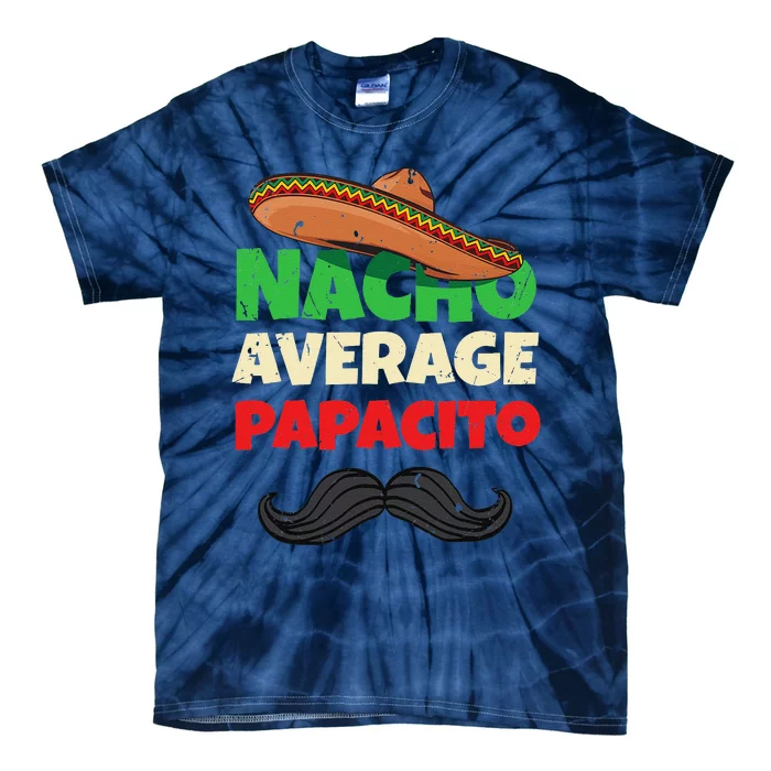 Nacho Average Papacito Mexican Father Day Apparel Latino Dad Tie-Dye T-Shirt