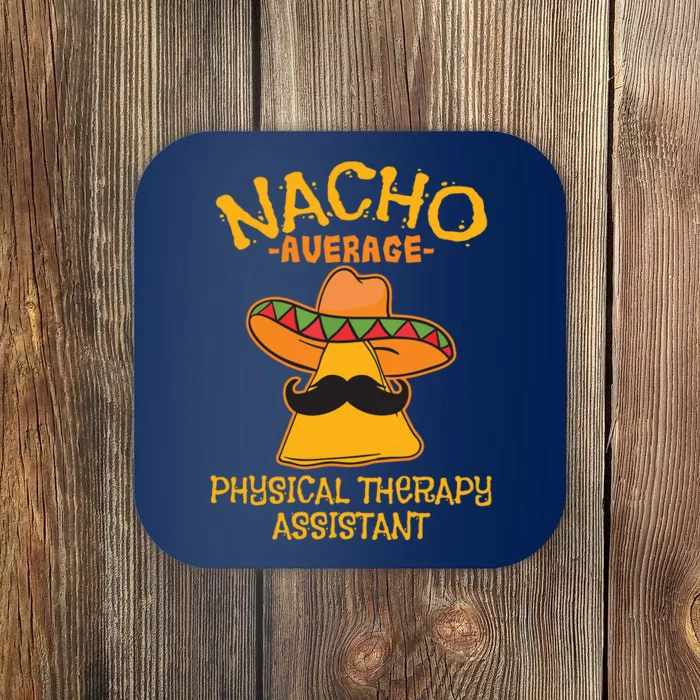 Nacho Average Physical Therapy Assistant Cinco De Mayo Coaster