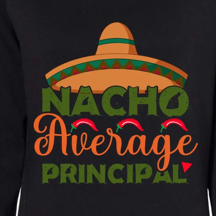 Nacho Average Principal Administrator Director Cinco De Mayo Gift Womens California Wash Sweatshirt