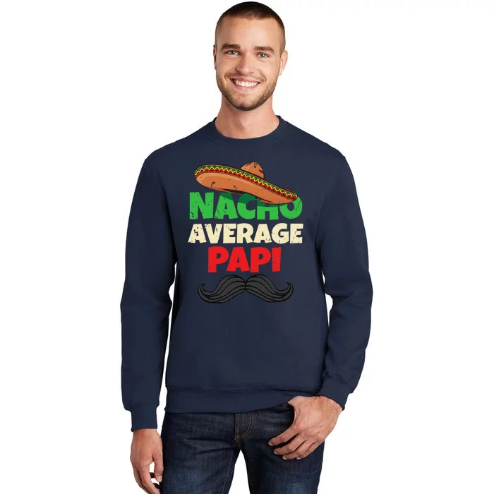 Nacho Average Papi Mexican Father Day Apparel Latino Dad Sweatshirt