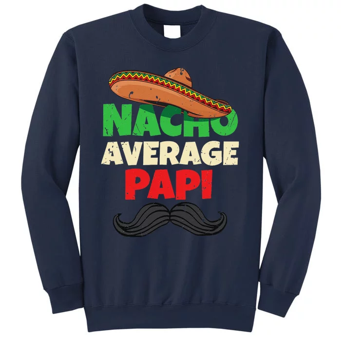 Nacho Average Papi Mexican Father Day Apparel Latino Dad Sweatshirt