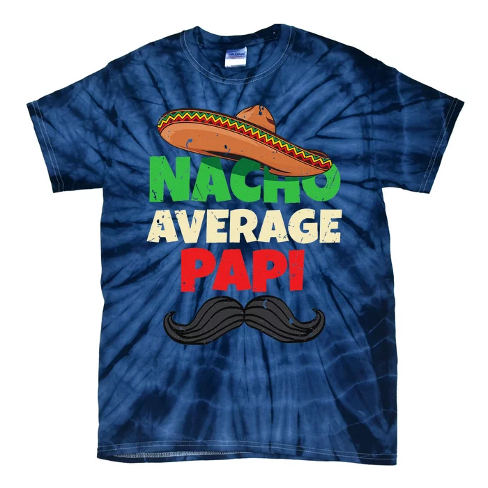 Nacho Average Papi Mexican Father Day Apparel Latino Dad Tie-Dye T-Shirt