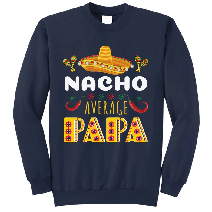 Nacho Average Papa Apparels Cinco De Mayo Mexican Fiesta Sweatshirt