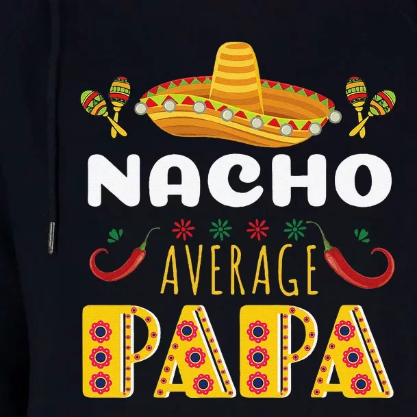 Nacho Average Papa Apparels Cinco De Mayo Mexican Fiesta Womens Funnel Neck Pullover Hood