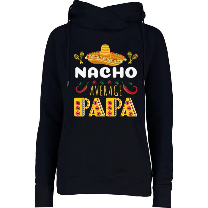 Nacho Average Papa Apparels Cinco De Mayo Mexican Fiesta Womens Funnel Neck Pullover Hood