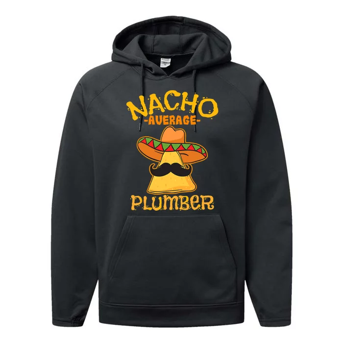 Nacho Average Plumber Mexican Craftsman Cinco De Mayo Performance Fleece Hoodie