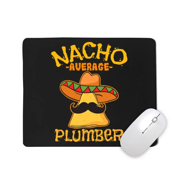 Nacho Average Plumber Mexican Craftsman Cinco De Mayo Mousepad