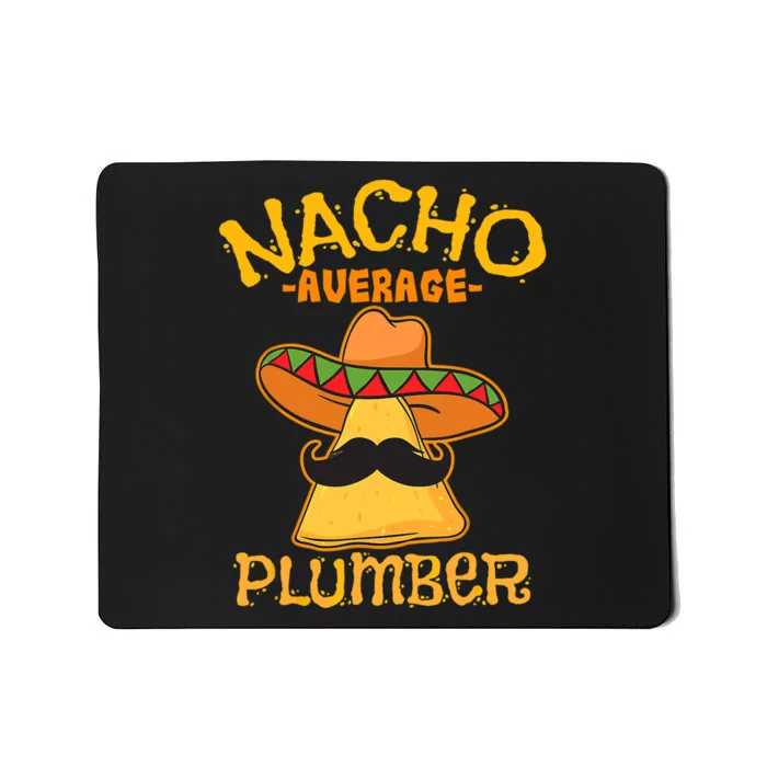 Nacho Average Plumber Mexican Craftsman Cinco De Mayo Mousepad