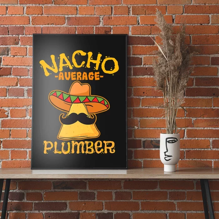 Nacho Average Plumber Mexican Craftsman Cinco De Mayo Poster