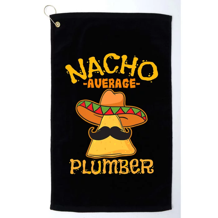 Nacho Average Plumber Mexican Craftsman Cinco De Mayo Platinum Collection Golf Towel