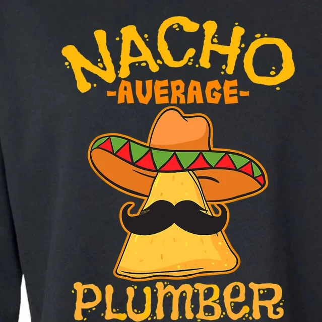 Nacho Average Plumber Mexican Craftsman Cinco De Mayo Cropped Pullover Crew