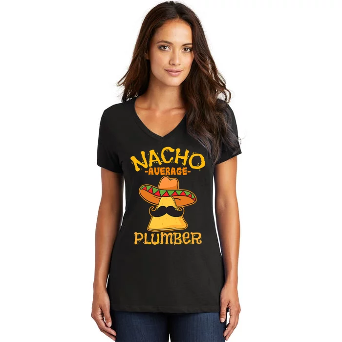 Nacho Average Plumber Mexican Craftsman Cinco De Mayo Women's V-Neck T-Shirt