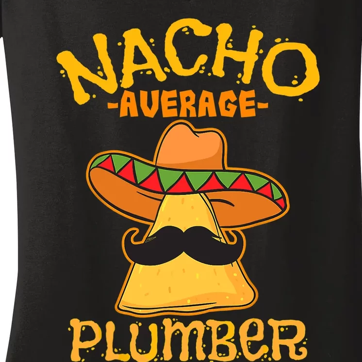 Nacho Average Plumber Mexican Craftsman Cinco De Mayo Women's V-Neck T-Shirt