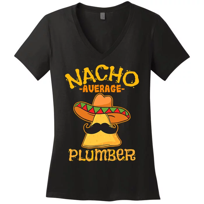 Nacho Average Plumber Mexican Craftsman Cinco De Mayo Women's V-Neck T-Shirt