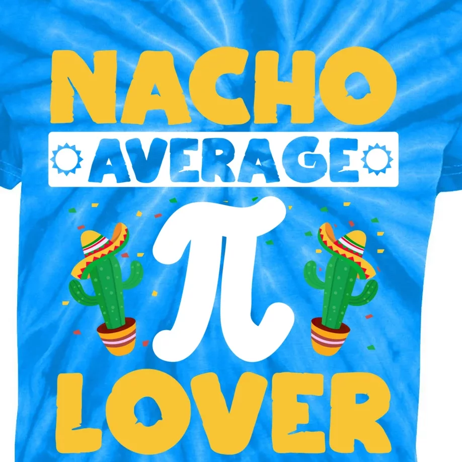 Nacho Average Pi Lover Math Teacher Mathematician Pi Day Gift Kids Tie-Dye T-Shirt