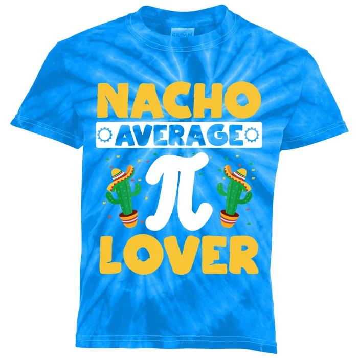 Nacho Average Pi Lover Math Teacher Mathematician Pi Day Gift Kids Tie-Dye T-Shirt