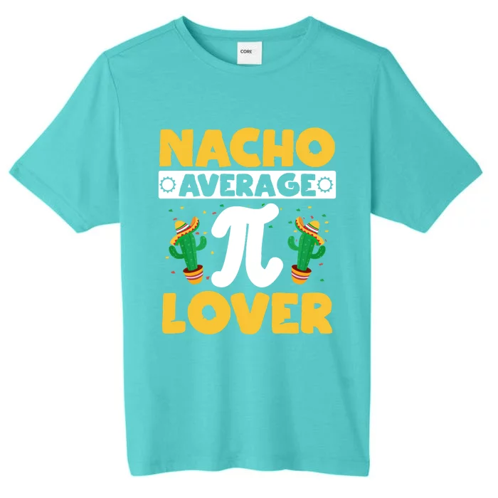 Nacho Average Pi Lover Math Teacher Mathematician Pi Day Gift ChromaSoft Performance T-Shirt