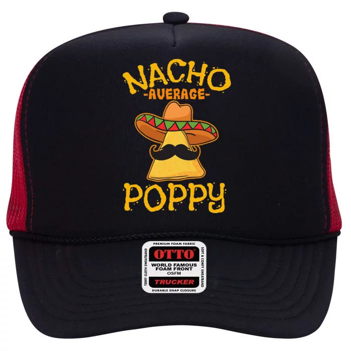 Nacho Average Poppy Father Daddy Dad Papa Cinco De Mayo High Crown Mesh Trucker Hat