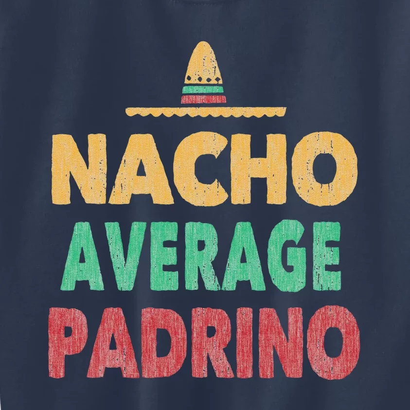 Nacho Average Padrino Mexican Hat Gift Tee Kids Sweatshirt