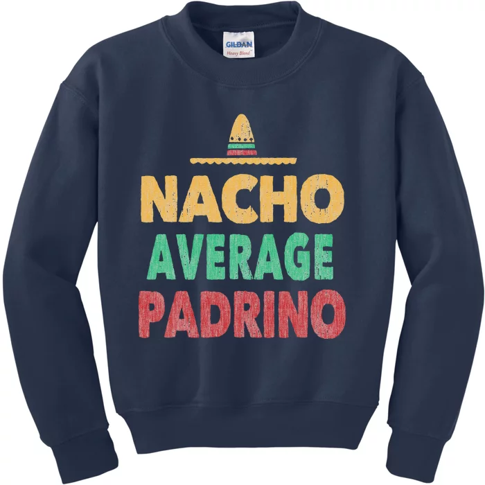 Nacho Average Padrino Mexican Hat Gift Tee Kids Sweatshirt