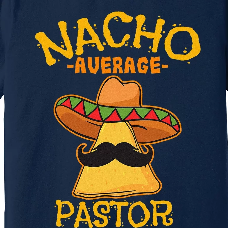 Nacho Average Pastor Preacher Religious Leader Cinco De Mayo Premium T-Shirt