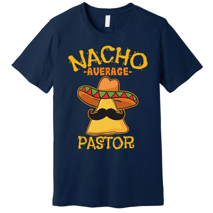 Nacho Average Pastor Preacher Religious Leader Cinco De Mayo Premium T-Shirt