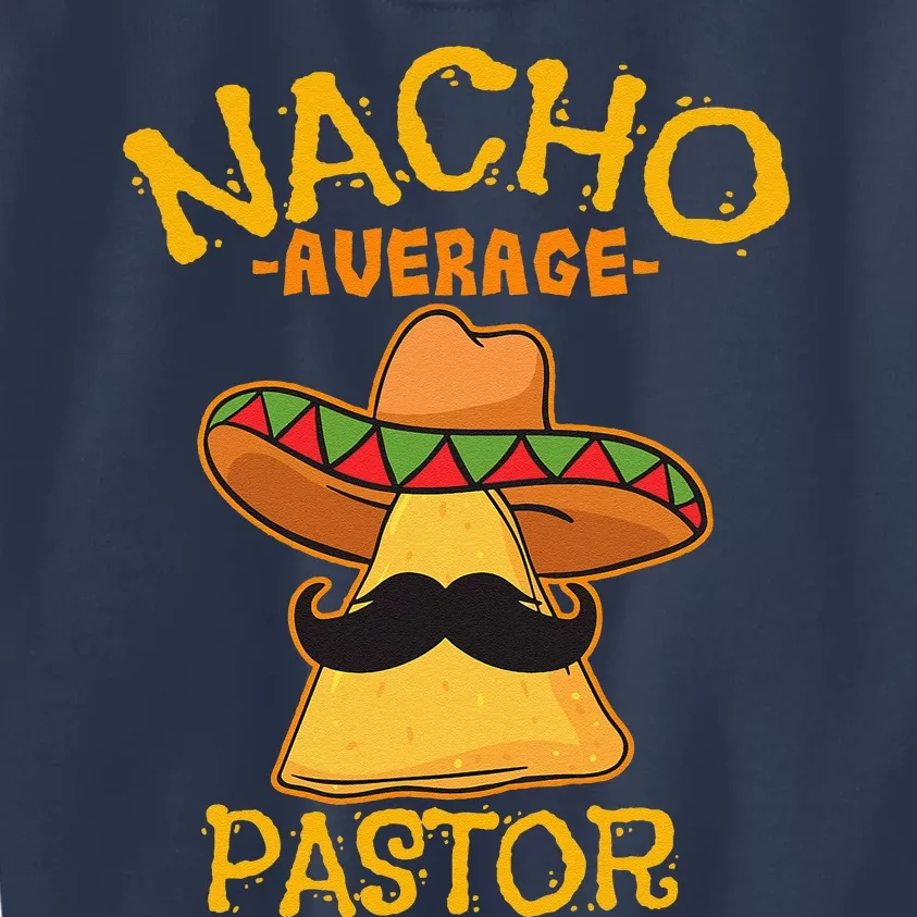 Nacho Average Pastor Preacher Religious Leader Cinco De Mayo Kids Sweatshirt