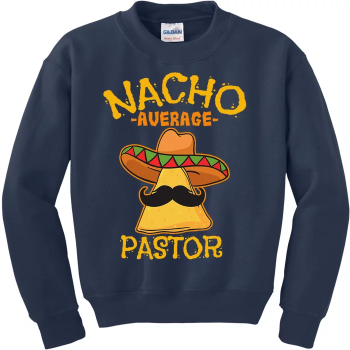 Nacho Average Pastor Preacher Religious Leader Cinco De Mayo Kids Sweatshirt