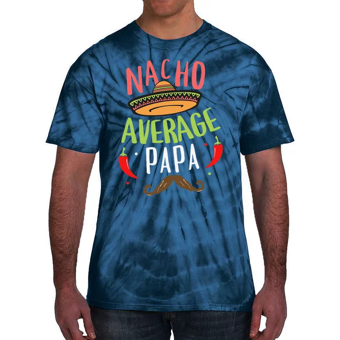 Nacho Average Papa Mexican Mustache Cinco De Mayo Tie-Dye T-Shirt