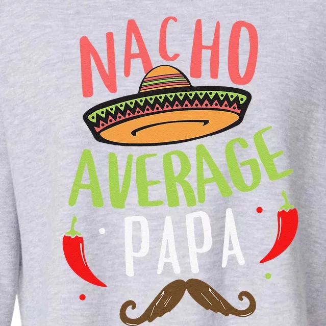 Nacho Average Papa Mexican Mustache Cinco De Mayo Cropped Pullover Crew