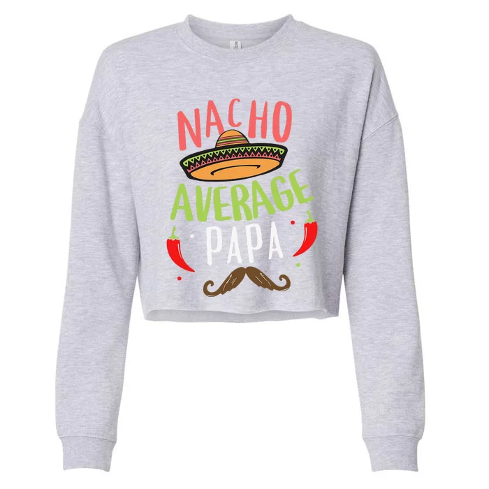 Nacho Average Papa Mexican Mustache Cinco De Mayo Cropped Pullover Crew