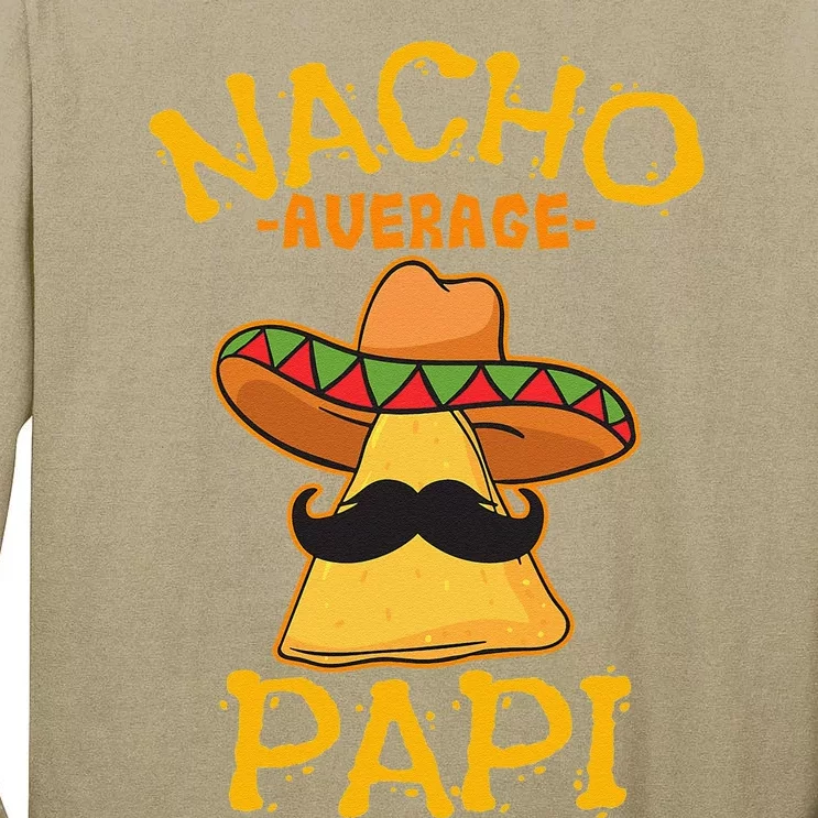 Nacho Average Papi Father Dad Daddy Papa Cinco De Mayo Party Tall Long Sleeve T-Shirt