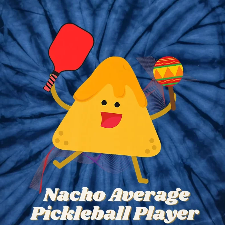 Nacho Average Pickleball Player Premium Tie-Dye T-Shirt