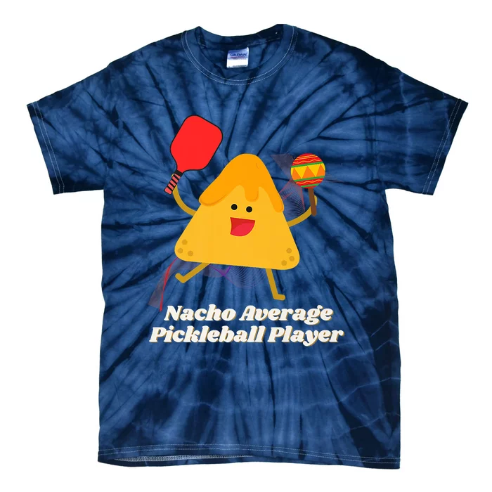 Nacho Average Pickleball Player Premium Tie-Dye T-Shirt