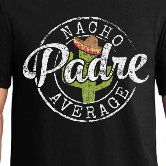 Nacho Average Padre Humor Funny Daddy Papa Gift FatherS Day Pajama Set