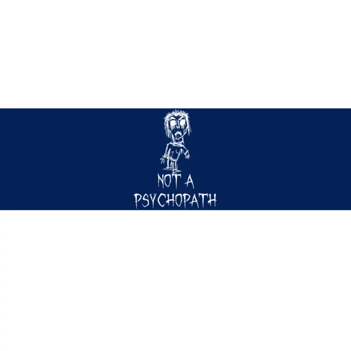 Not A Psychopath Halloween Costume Word Design Bumper Sticker