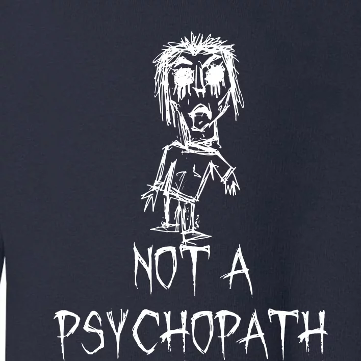 Not A Psychopath Halloween Costume Word Design Toddler Sweatshirt