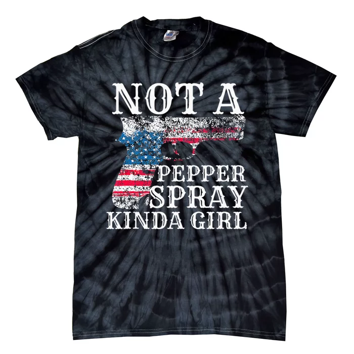 Not A Pepper Spray Kind Of Girl For Concealed Carry Tie-Dye T-Shirt