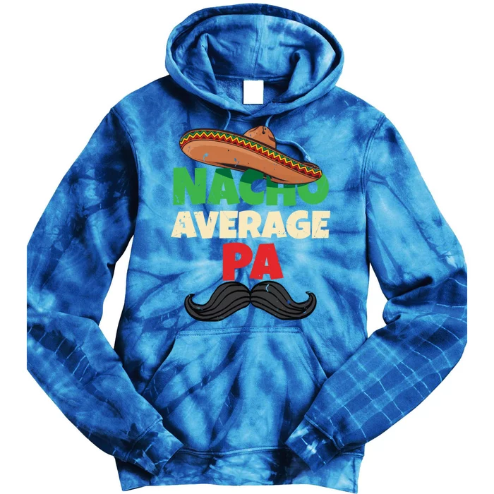 Nacho Average Pa Daddy Fathers Day Pop American Dad Cool Gift Tie Dye Hoodie