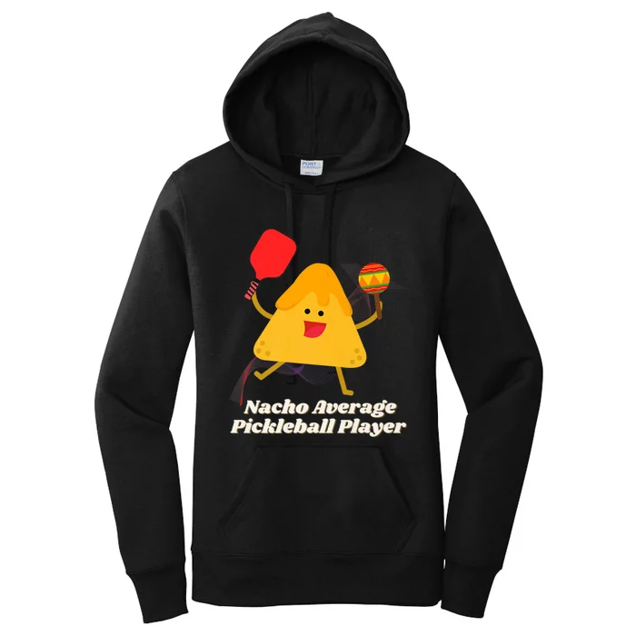 Nacho Average Pickleball Player Women's Pullover Hoodie