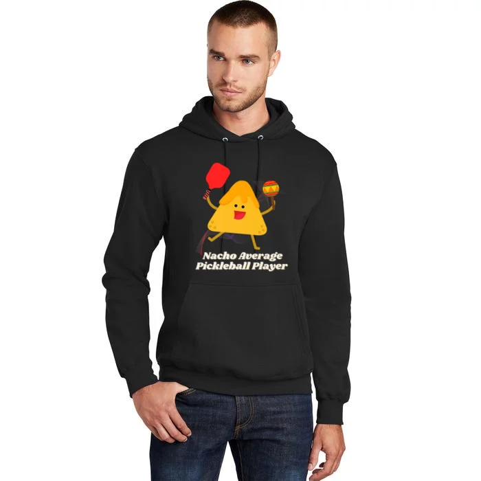 Nacho Average Pickleball Player Tall Hoodie