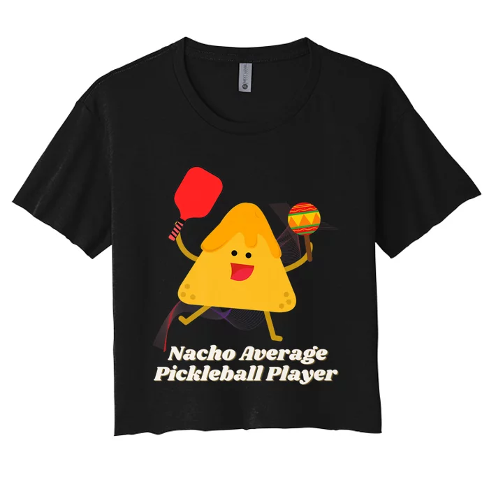 Nacho Average Pickleball Player Women's Crop Top Tee