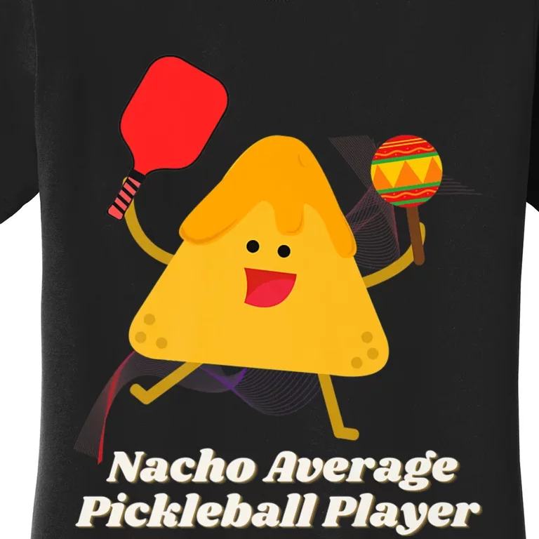 Nacho Average Pickleball Player Women's T-Shirt