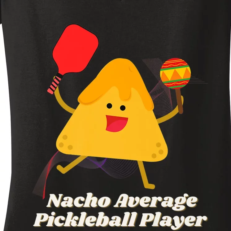 Nacho Average Pickleball Player Women's V-Neck T-Shirt